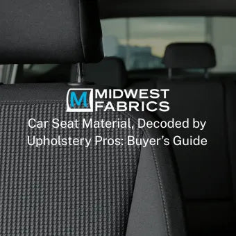 Car Seat Material, Decoded by Upholstery Pros: 2026 Buyer’s Guide
