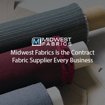 Midwest Fabrics Is the Contract Fabric Supplier Every Business Should Know