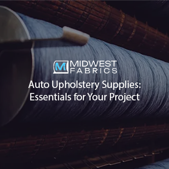 Auto Upholstery Supplies: Essentials for Your Project
