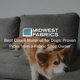 Best Couch Material for Dogs (2026 Guide): Proven Picks from a Fabric Shop Owner