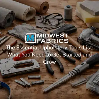 The Essential Upholstery Tools List: What You Need to Get Started and Grow