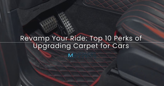 Revamp Your Ride: Top 10 Perks of Upgrading Carpet for Cars 