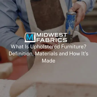 What Is Upholstered Furniture? Definition, Materials and How It’s Made